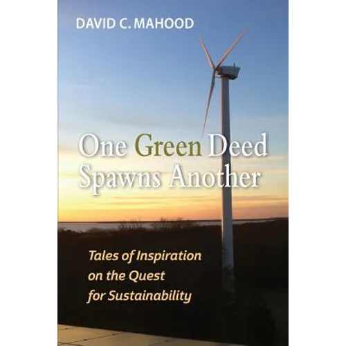 One Green Deed Spawns Another: Tales of Inspiration on the Quest for Sustainability