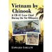 Vietnam by Chinook: A CH-47 Crew Chief During the Tet Offensive