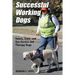 Successful Working Dogs: Barbara L. Lewis Select, Train, and Use Service and Therapy Dogs