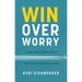 Win Over Worry: Conquer What Shakes You and Soar with the One Who Overcomes