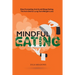 Mindful Eating, Stop Overeating and Avoid Binge Eating, The Anti-Diet for Long Term Weight-Loss: Transform Emotional Eating to a Healthier Relationshi