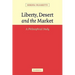 Liberty, Desert and the Market: A Philosophical Study