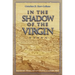 In the Shadow of the Virgin: Inquisitors, Friars, and Conversos in Guadalupe, Spain