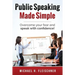 Public Speaking Made Simple: Overcome your fear and speak with confidence!