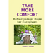 Take More Comfort: Reflections of Hope for Caregivers