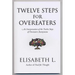 Twelve Steps for Overeaters: An Interpretation of the Twelve Steps of Overeaters Anonymous