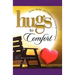 Hugs to Comfort: Stories, Sayings and Scriptures to Encourage and I