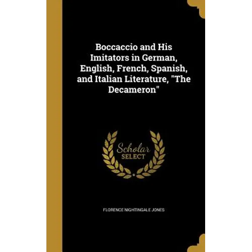Boccaccio and His Imitators in German, English, French, Spanish, and Italian Literature, "The Decameron"