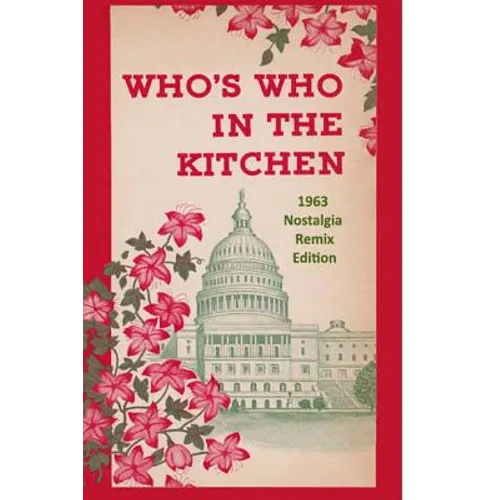 Who's Who in the Kitchen: 1960s Washington Politician & Celebrity Cookbook
