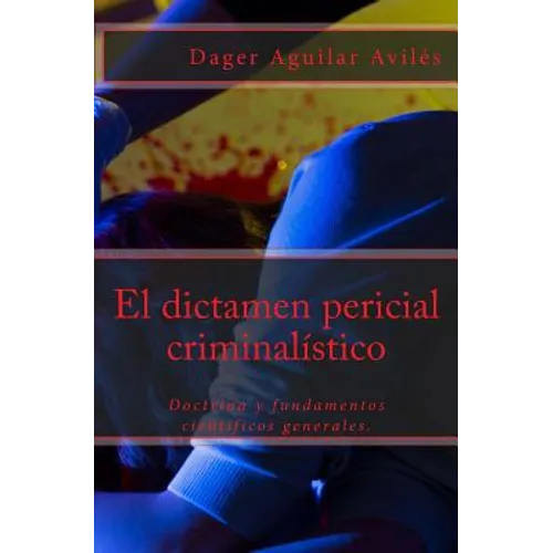 El dictamen pericial criminalístico