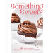 Something Sweet: 100+ Gluten-Free Recipes for Delicious Desserts