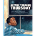 Gettin' Through Thursday