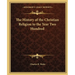 The History of the Christian Religion to the Year Two Hundred