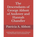 The Descendants of George Abbott of Andover and Hannah Chandler Through Six Generations: Including Male and Female Lines of Descent from Generation On