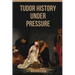 Tudor History under Pressure