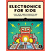 Electronics for Kids: Play with Simple Circuits and Experiment with Electricity!