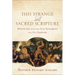 This Strange and Sacred Scripture: Wrestling with the Old Testament and Its Oddities