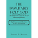 The Immutably Holy God the God Who Wants to Be Our Heavenly Father: Exploring Essential Doctrines of the Christian Faith