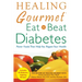 Healing Gourmet Eat to Beat Diabetes