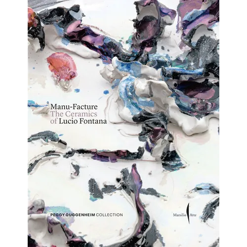 Manu-Facture: Lucio Fontana's Ceramics - Hardcover