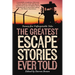 Greatest Escape Stories Ever Told: Twenty-Five Unforgettable Tales