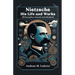 Nietzsche His Life and Works [Philosophies Ancient and Modern]