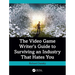 The Video Game Writer's Guide to Surviving an Industry That Hates You