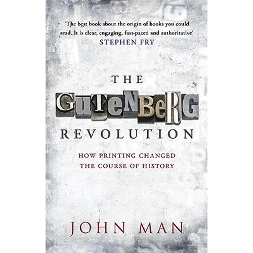 The Gutenberg Revolution: The Story of a Genius and an Invention That Changed the World