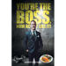Youre The Boss, Now Act Like It!