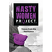 The Nasty Women Project: Voices from the Resistance