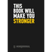 This Book Will Make You Stronger