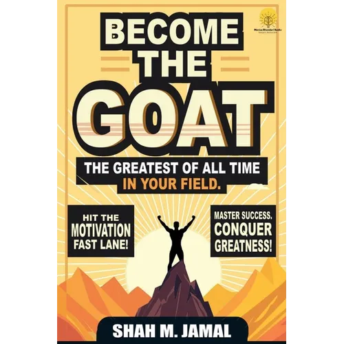 Become The GOAT - The Greatest of All Time in Your Field