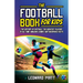 The Football Book for Kids: The History of Football, the Greatest Players of All Time, Amazing Games, and Incredible Facts