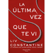 La Última Vez Que Te VI (the Last Time I Saw You - Spanish Edition)