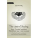 The Art of Seeing: Your Psychic Intuition, Third Eye, and Clairvoyance