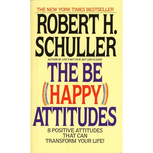 The Be (Happy) Attitudes: 8 Positive Attitudes That Can Transform Your Life