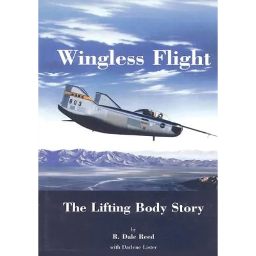 Wingless Flight: The Lifting Body Story