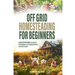 Off-Grid Homesteading for Beginners