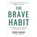 The Brave Habit: The Practice Of Courage In Uncertain Times