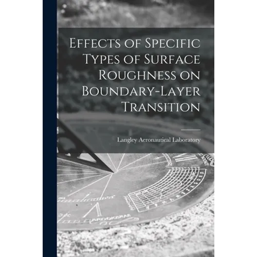 Effects of Specific Types of Surface Roughness on Boundary-layer Transition