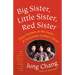 Big Sister, Little Sister, Red Sister: Three Women at the Heart of Twentieth-Century China