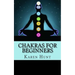Chakras For Beginners: Easy Practical Guide to Understanding Your 7 Core Chakras For Internal Energy & Balance.