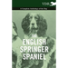 The English Springer Spaniel - A Complete Anthology of the Dog