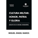 Cultura militar: Honor, patria y gloria (Ensayo de un coronel hondureño)