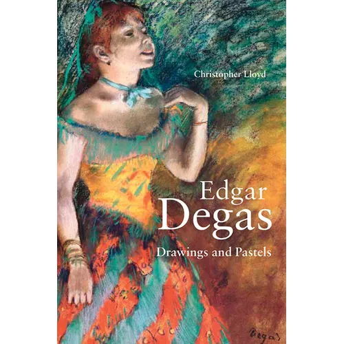 Edgar Degas: Drawings and Pastels