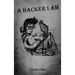 A Hacker, I Am