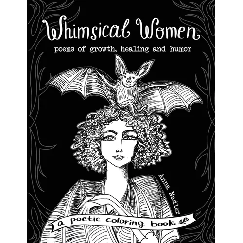 Whimsical Women - Poems of Growth, Healing and Humor: A Poetic Coloring Book - Paperback