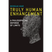 Truly Human Enhancement: A Philosophical Defense of Limits