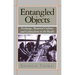 Entangled Objects: Exchange, Material Culture, and Colonialism in the Pacific