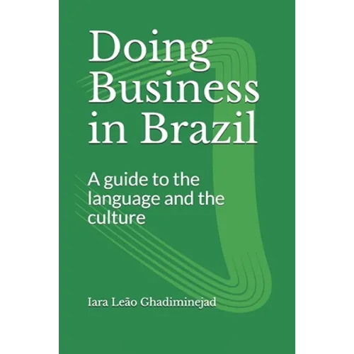 Doing Business in Brazil: A guide to the language and the culture